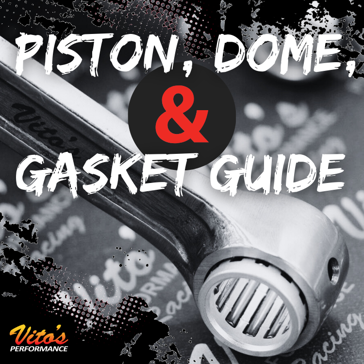 Complete Piston, Dome, and Gasket Guide